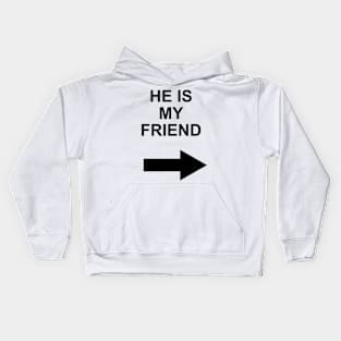 he is my friend Kids Hoodie